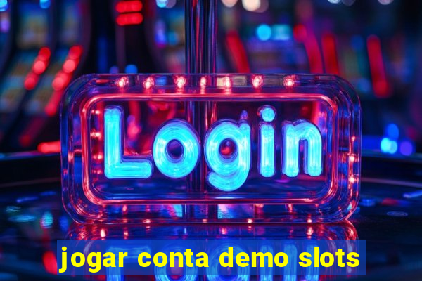 jogar conta demo slots